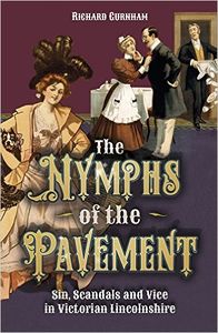 The Nymphs of the Pavement: Sin, Scandal and Vice in Victorian Lincolnshire