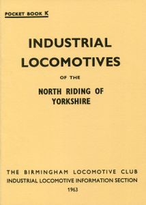 Industrial Locomotives of the North Riding of Yorkshire. Pocket Book K