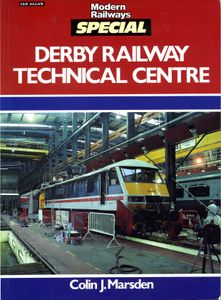 Modern Railways Special: Derby Railway Technical Centre