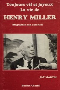 Toujours Vif Et Joyeux, La Vie de Henry Miller - Biographie Non Autorisée