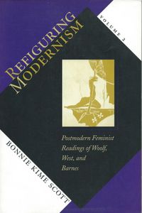 Refiguring Modernism Volume 2: Postmodern Feminist Readings of Woolf, West, and Barnes