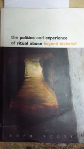 Beyond Disbelief: The Politics and Experience of Ritual Abuse