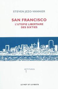San Francisco, L’utopie libertaire des sixties