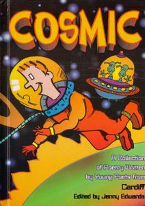 Cosmic (A Collection Of Poetry Written By Young Poets From Cardiff)