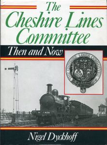 The Cheshire Lines Committee Then and Now