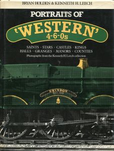 Portraits of 'Western' 4-6-0s: Saints, Stars, Castles, Kings, Halls, Granges, Manors, Counties