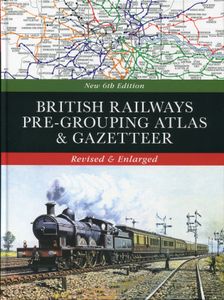 British Railway Pre-Grouping Atlas & Gazeteer. New 6th Edition. Revised & Enlarged