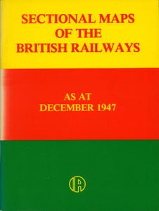 Sectional Maps of the British Railways as at December 1947