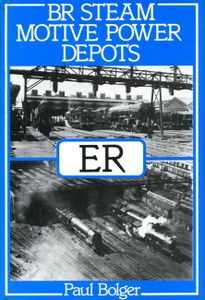BR Steam Motive Power Depots ER