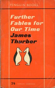 Further Fables for Our Time