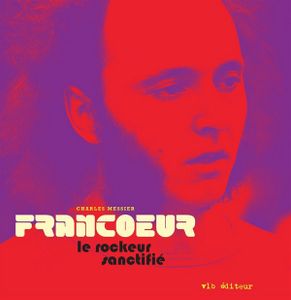 Francoeur, Le Rockeur Sanctifié