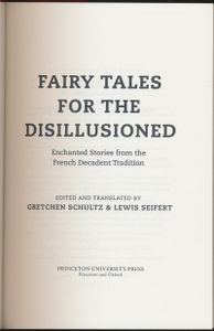 Fairy Tales for the Disillusioned: Enchanted Stories from the French Decadent Tradition