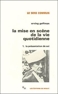 La mise en scène de la vie quotidienne  -  1/-La présentation de soi