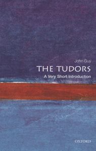 The Tudors: A Very Short Introduction