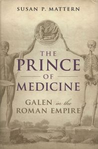 The Prince Of Medicine: Galen In The Roman Empire