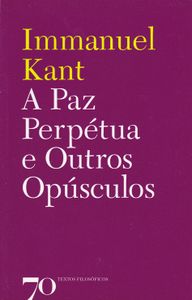 A Paz Perpétua E Outros Opúsculos