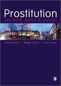 Prostitution: Sex Work, Policy and Politics