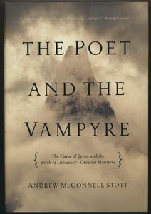 The Poet and the Vampyre: The Curse of Byron and the Birth of Literature's Greatest Monsters