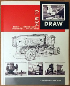 How to Draw: Drawing and Sketching Objects and Environments from Your Imagination