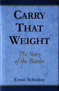 Carry That Weight. The Story of the Beatles