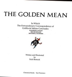 The Golden Mean: In Which the Extraordinary Correspondence Of Griffin & Sabine Concludes