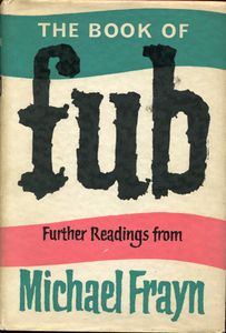 The Book of Fub; Further Readings from Michael Frayn