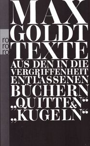 Texte aus den in die Vergriffenheit entlassenen Büchern "Quitten" & "Kugeln"