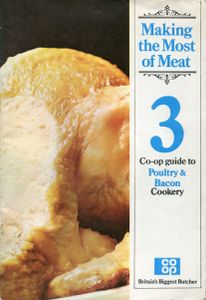 Making the Most of Meat 3 Co-op guide to Poultry & Bacon Cookery