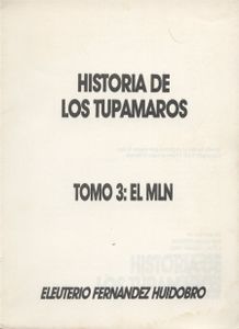 Historia De Los Tupamaros. Tomo 3: El MLN