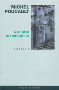 A Ordem Do Discurso. Aula Inaugural No Collège De France, Pronunciada Em 2 De Dezembro De 1970