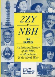2ZY to NBH; An informal history of the BBC in Manchester & the North West
