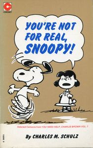 You're Not for Real, Snoopy! Selected Cartoons from You Need Help, Charlie Brown Vol. 1