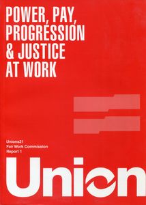Power, Pay, Progression & Justice at Work; Fair Work Commission Report 1