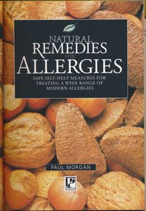 Natural Remedies for Allergies: Safe Self-Help Measures for Treating a Wide Range of Modern Allergies