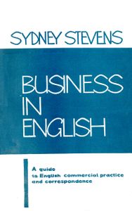Business In English: A Guide To English Commercial Practice And Correspondence