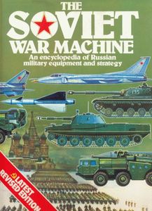 The Soviet War Machine: An Encyclopedia of Russian Mililtary Equipment and Strategy