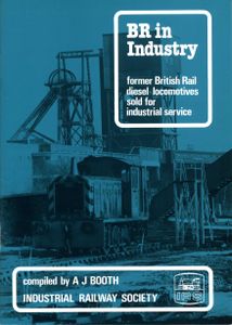 BR in Industry; former British Rail diesel locomotives sold for industrial service (2BRD)