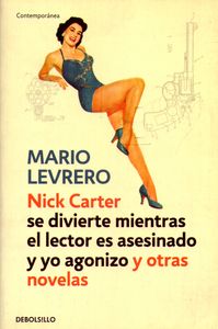Nick Carter se divierte mientras el lector es asesinado y yo agonizo y otras novelas