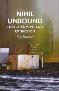 Nihil Unbound: Enlightenment and Extinction