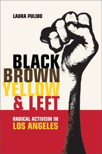 Black, Brown, Yellow, and Left: Radical Feminism in Los Angeles