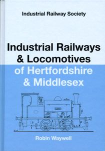 Industrial Railways & Locomotives of Hertfordshire & Middlesex