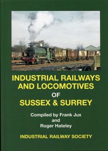 Industrial Railways & Locomotives of Sussex & Surrey