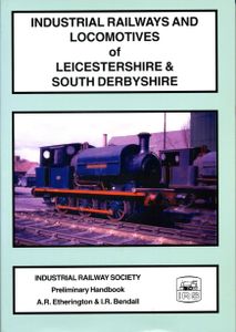 Industrial Railways and Locomotives of Leicestershire & South Derbyshire (Preliminary Handbook)