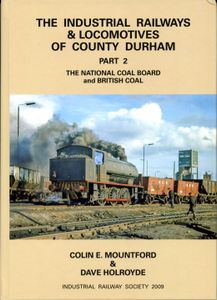 The Industrial Railways & Locomotives of County Durham - Part 2 The National Coal Board and British Coal