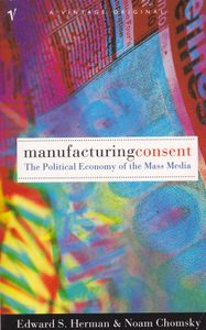 Manufacturing Consent. The Political Economy Of The Mass Media
