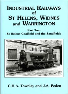 The Industrial Railways of St Helens, Widnes and Warrington Part Two - St Helens Coalfield and the Sandfields