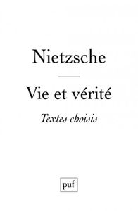 Nietzsche  -  Vie et vérité  -  Textes choisis