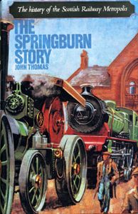 The Springburn Story; The history of the Scottish Railway Metropolis