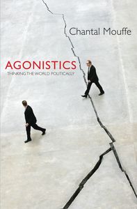 Agonistics, Thinking The World Politically