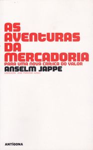 As Aventuras Da Mercadoria - Para Uma Nova Crítica Do Valor